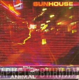 Sunhouse  - Still Feel Like An Animal