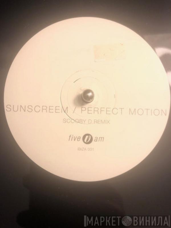  Sunscreem  - Perfect Motion (Scooby D Remix)