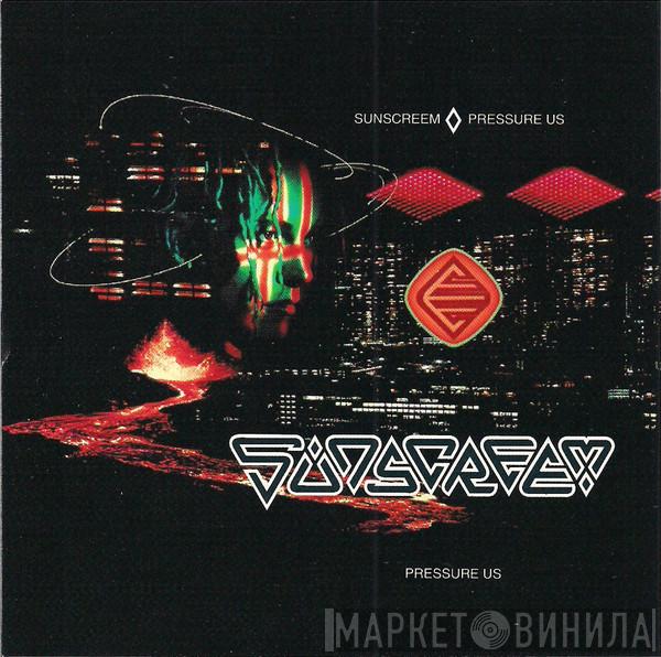  Sunscreem  - Pressure US