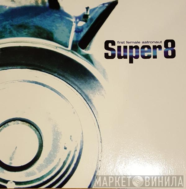 Super 8  - First Female Astronaut