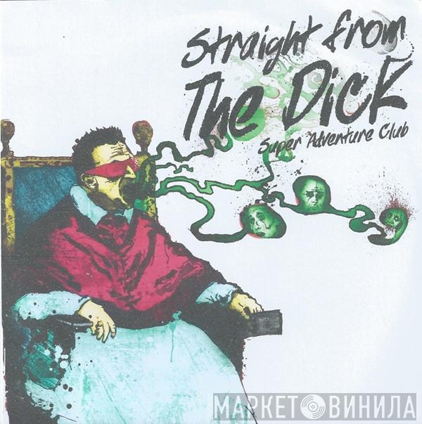 Super Adventure Club - Straight From The Dick