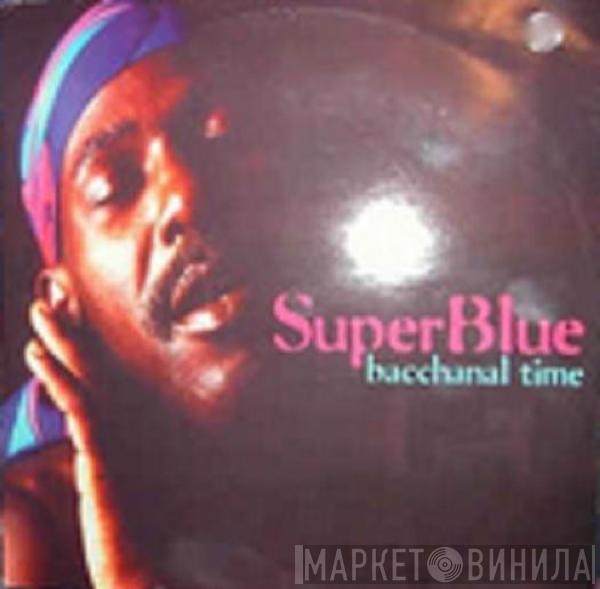 Super Blue - Bacchanal Time
