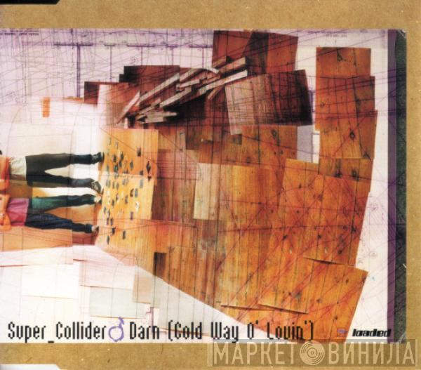 Super_Collider  - Darn (Cold Way O' Lovin')