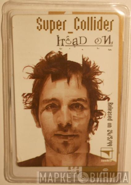 Super_Collider - Head On