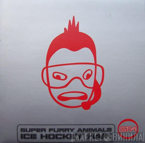Super Furry Animals - Ice Hockey Hair
