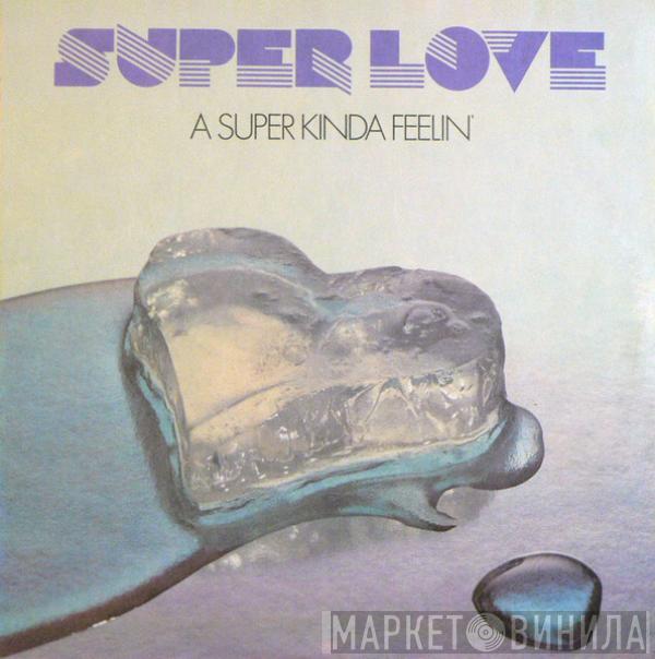 Super Love - A Super Kinda Feelin'