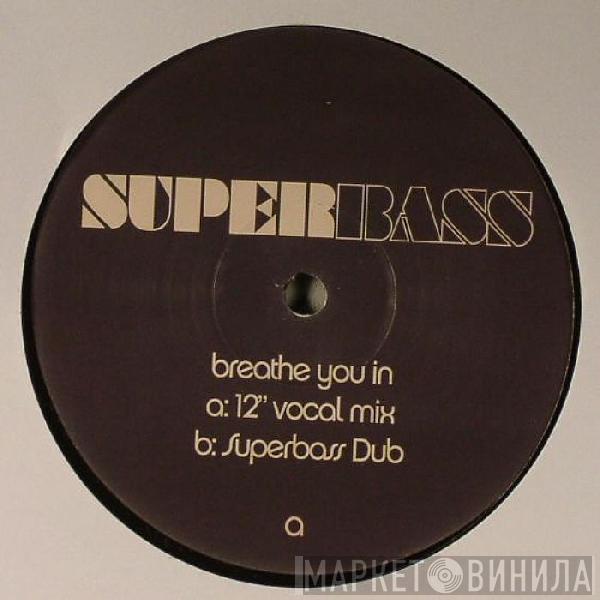 Superbass - Breathe You In
