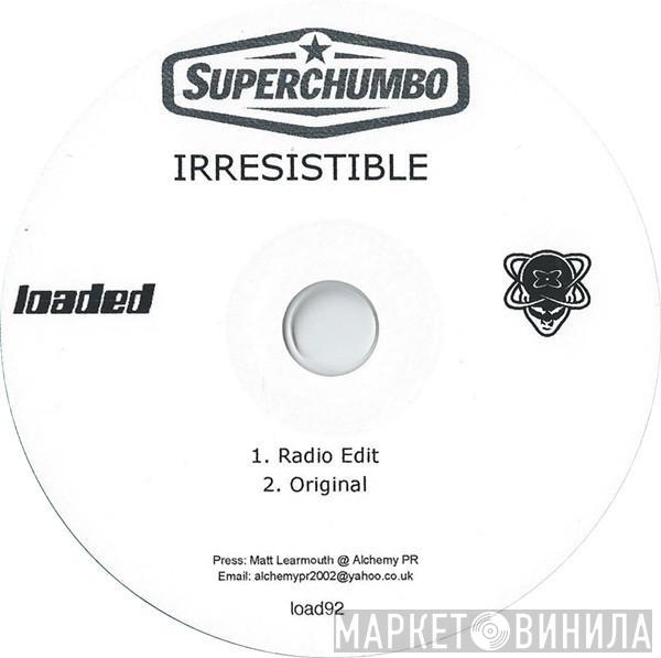 Superchumbo - Irresistible!