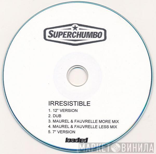  Superchumbo  - Irresistible