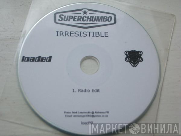  Superchumbo  - Irresistible