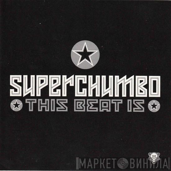  Superchumbo  - This Beat Is