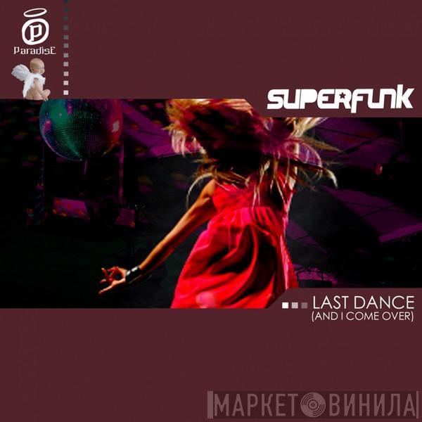  Superfunk  - Last Dance (And I Come Over)