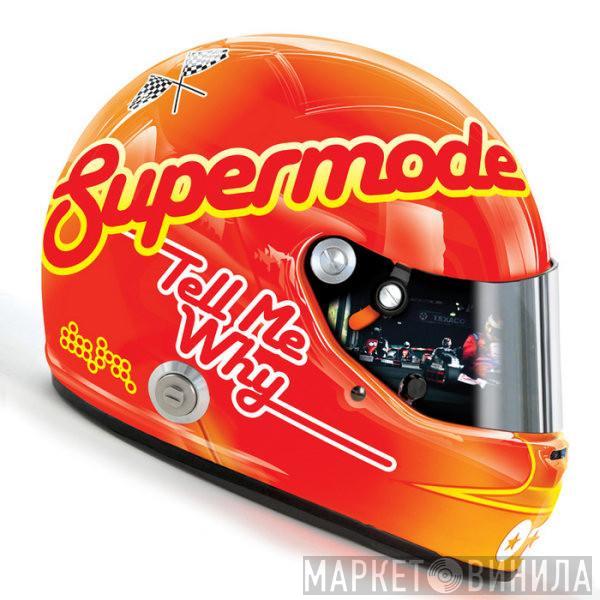 Supermode - Tell Me Why