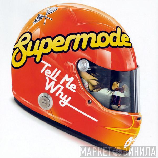  Supermode  - Tell Me Why