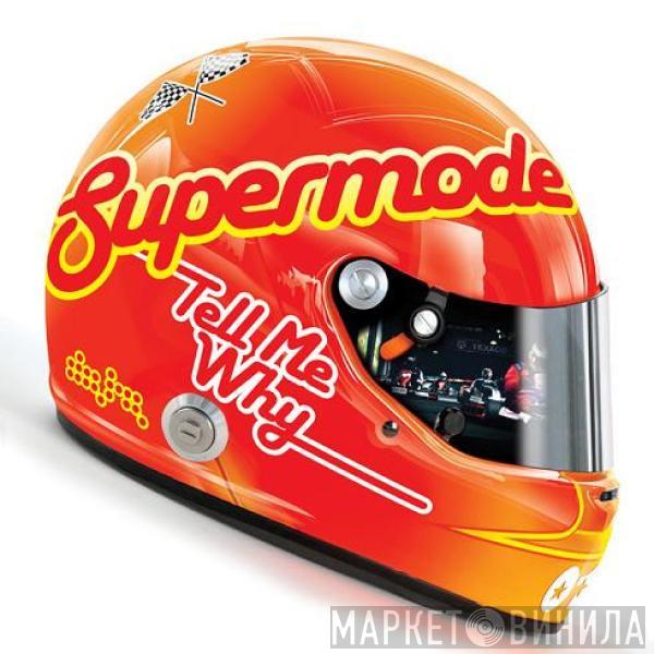 Supermode  - Tell Me Why