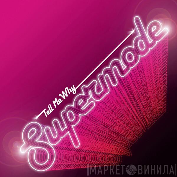  Supermode  - Tell Me Why