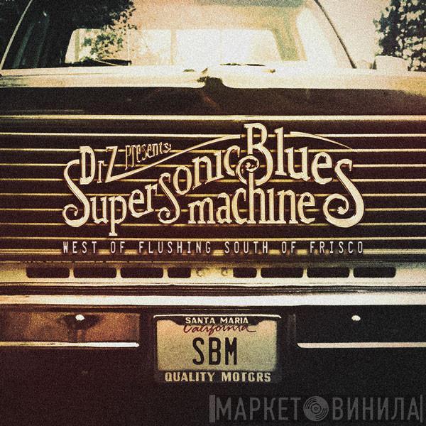  Supersonic Blues Machine  - West Of Flushing South Of Frisco