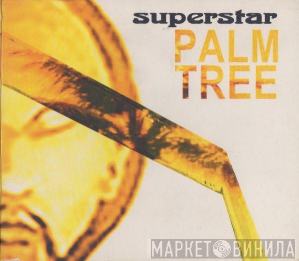Superstar  - Palm Tree