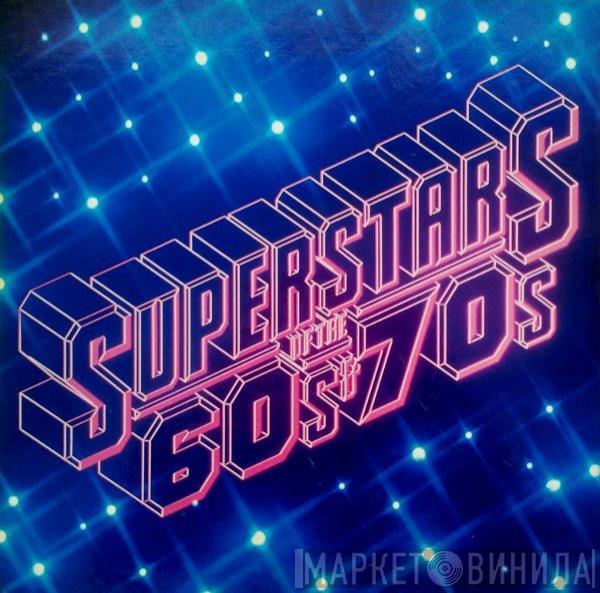  - Superstars Of The 60s & 70s
