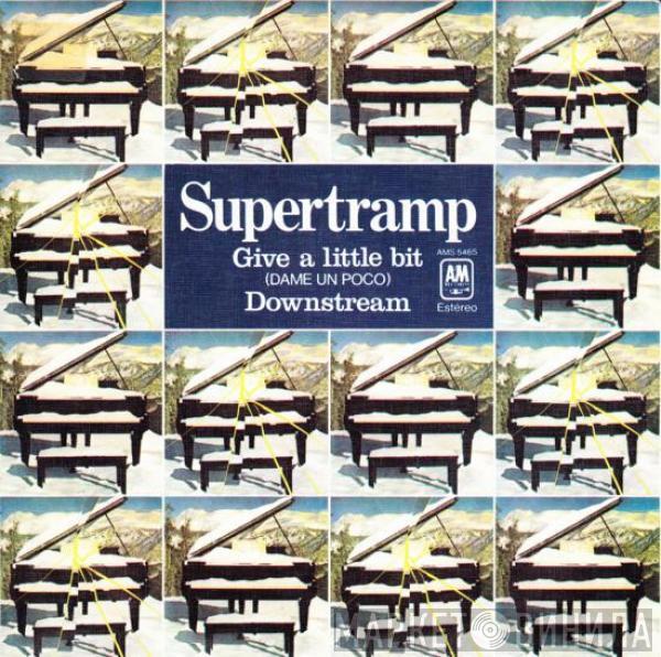  Supertramp  - Give A Little Bit = Dame Un Poco / Downstream