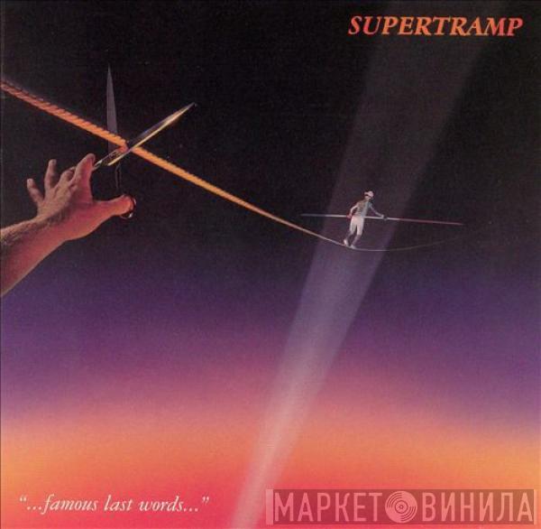  Supertramp  - "...famous last words..."