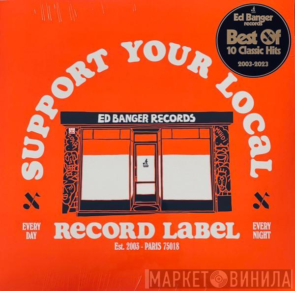  - Support Your Local Record Label (Ed Banger Records Best Of 2003-2023)