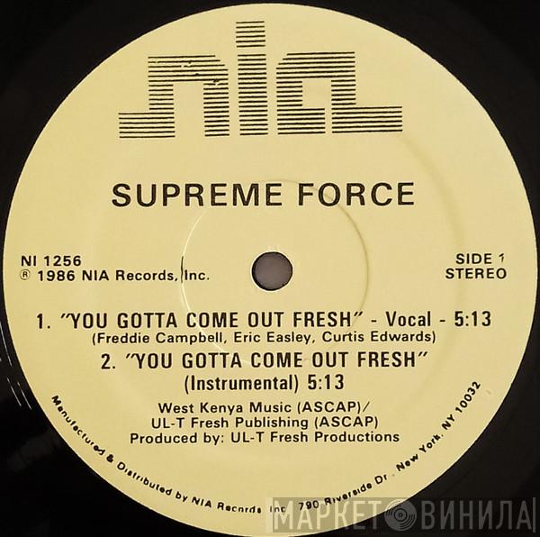 Supreme Force - You Gotta Come Out Fresh