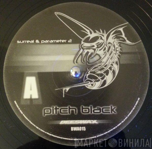 Surreal & Parameter II - Pitch Black / Final Destination