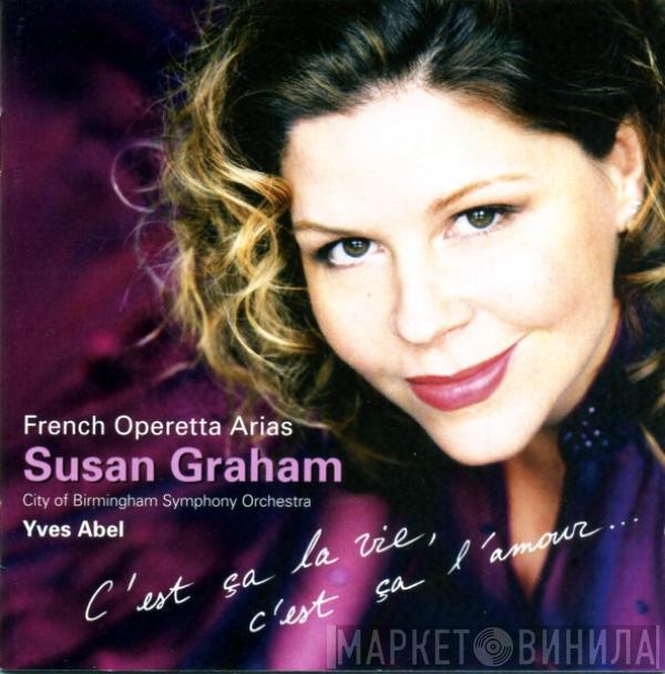 Susan Graham , City Of Birmingham Symphony Orchestra, Yves Abel - French Operetta Arias (C'est Ça La Vie, C'est Ça L'amour...)