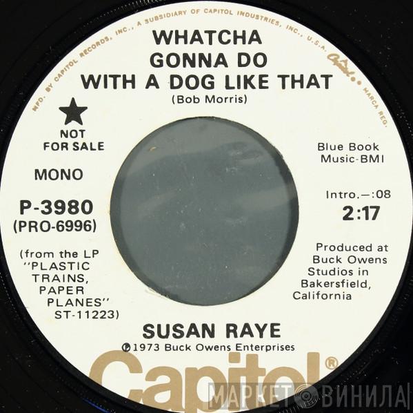  Susan Raye  - Whatcha Gonna Do With A Dog Like That