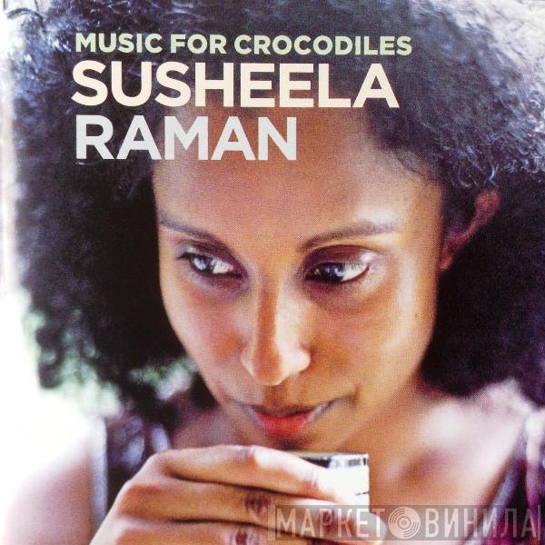 Susheela Raman - Music For Crocodiles