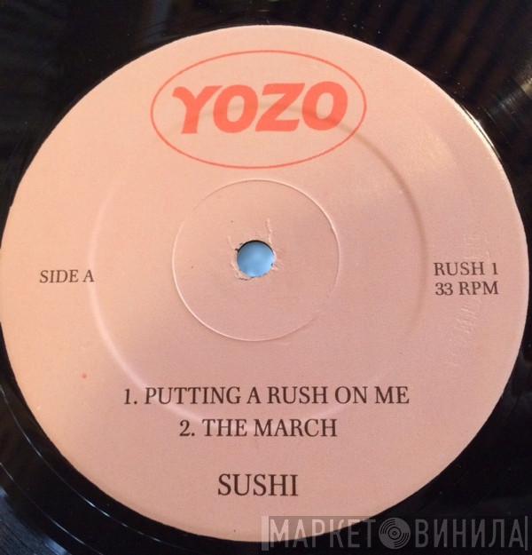 Sushi  - Putting A Rush On Me