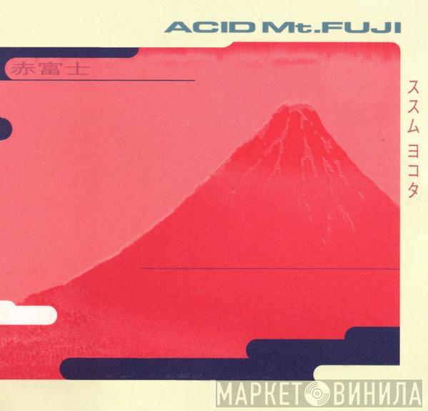  Susumu Yokota  - Acid Mt.Fuji = 赤富士