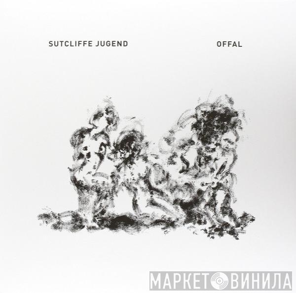Sutcliffe Jugend - Offal