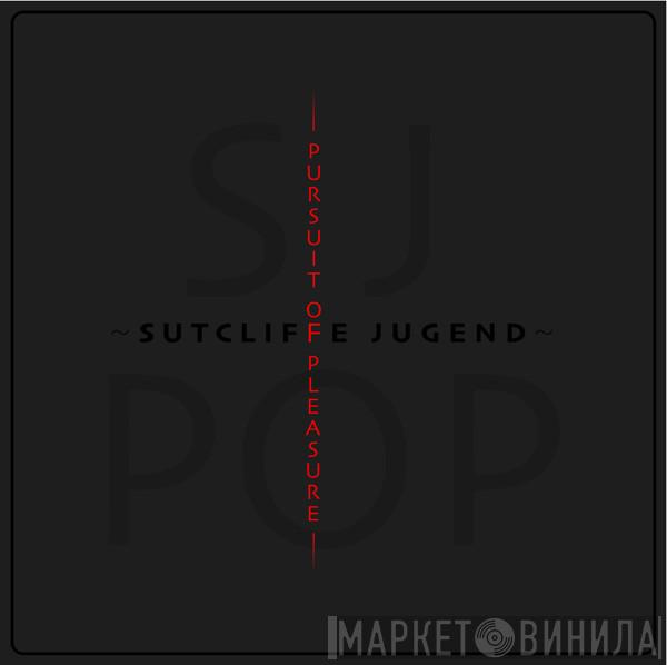 Sutcliffe Jugend - Pursuit Of Pleasure