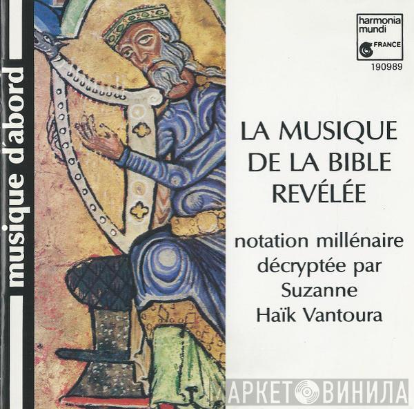 Suzanne Haïk Vantoura - La Musique De La Bible Révélée (Notation Millénaire Décryptée Par Suzanne Haïk Vantoura)