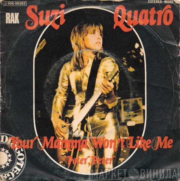  Suzi Quatro  - Your Mamma Won't Like Me