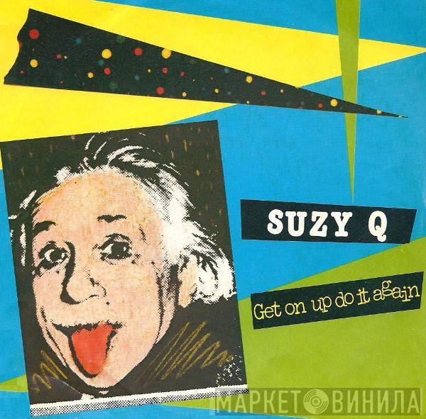  Suzy Q  - Get On Up Do It Again