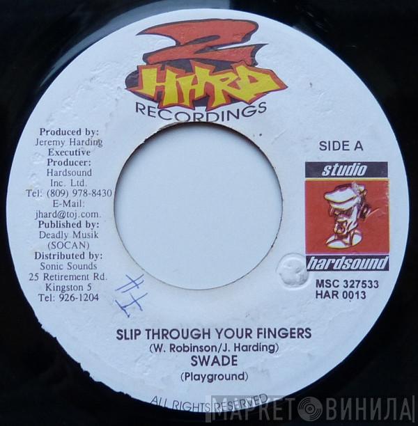  Swade  - Slip Through Your Fingers