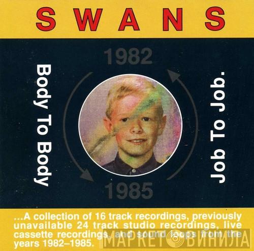 Swans - Body To Body Job To Job