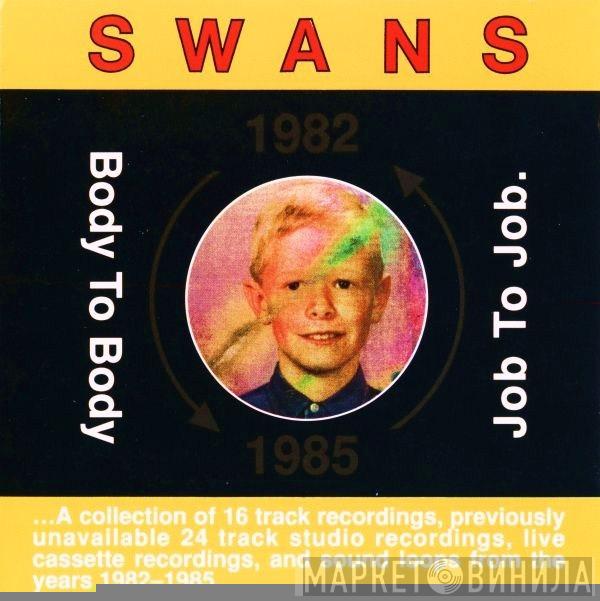  Swans  - Body To Body Job To Job.