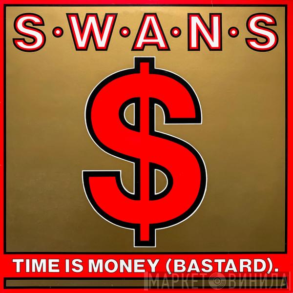 Swans - Time Is Money (Bastard)