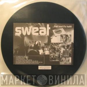  - Sweat ...That Kool It's Hot!!!