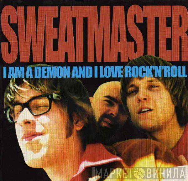 Sweatmaster - I Am A Demon And I Love Rock N Roll