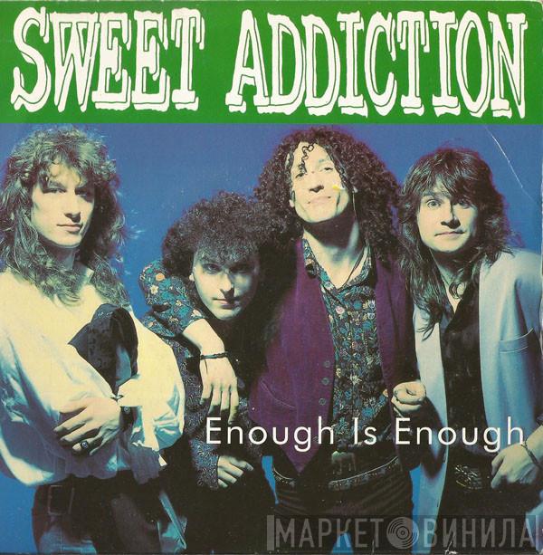 Sweet Addiction - Enough Is Enough