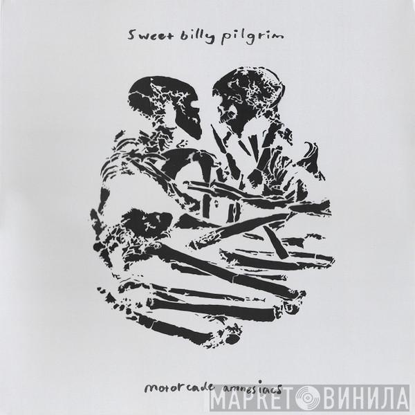 Sweet Billy Pilgrim - Motorcade Amnesiacs