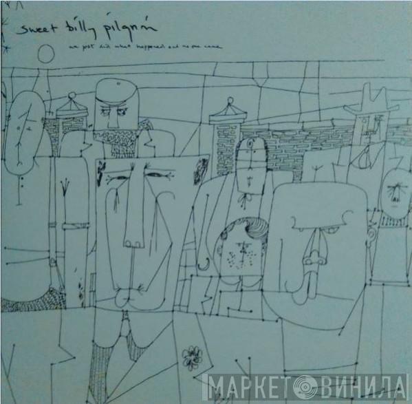 Sweet Billy Pilgrim - We Just Did What Happened And No One Came