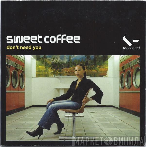  Sweet Coffee  - Don't Need You