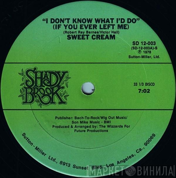 Sweet Cream - I Don't Know What I'd Do (If You Ever Left Me)