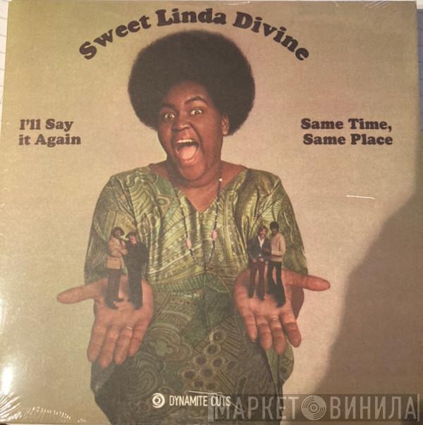 Sweet Linda Divine - I'll Say It Again / Same Time, Same Place